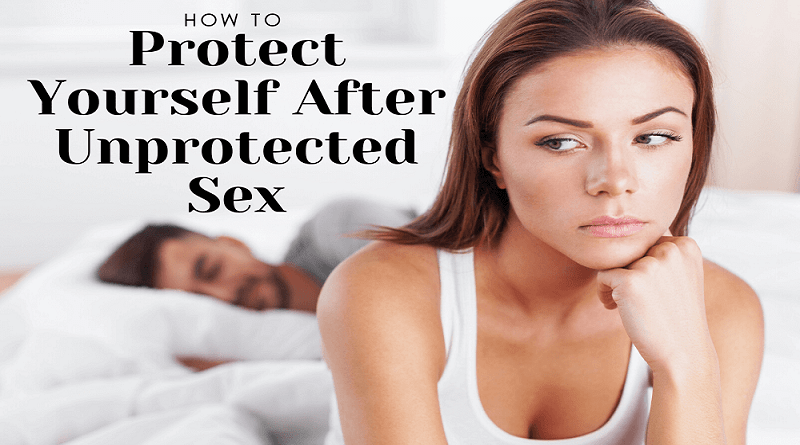 Unprotected Sex, how can you Protect Yourself?