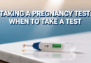 Taking a Pregnancy Test When to Take a Test