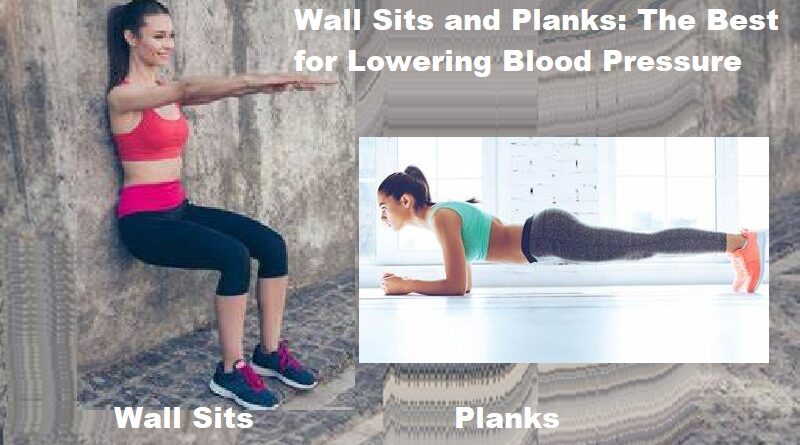 Wall Sits and Planks Exercises are The Best for Lowering Blood Pressure