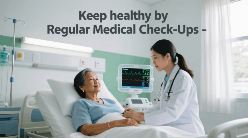 keep healthy by Regular Medical Checkup
