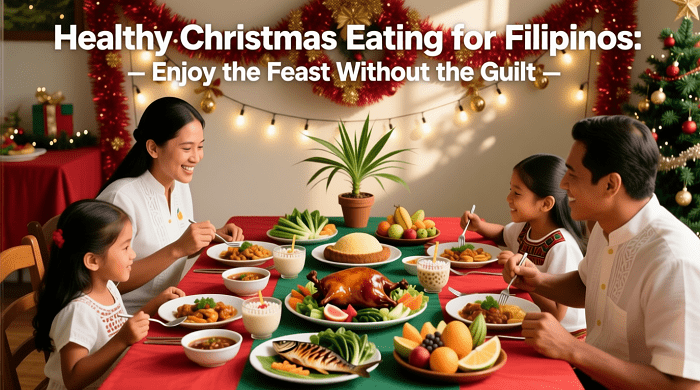Healthy Christmas Eating for Filipinos Enjoy the Feast Without the Guilt