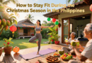 How to Stay Fit During the Christmas Season in the Philippines.